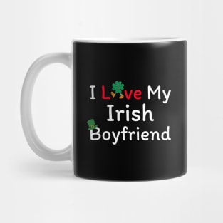 I Love My Irish Boyfriend Mug